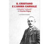 Il cristiano e l'anima carnale. L’attualità «inattuale» di Charles Péguy