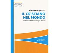 Libri Cristiano Nel Mondo. Introduzione Alla Teologia Morale (Il)