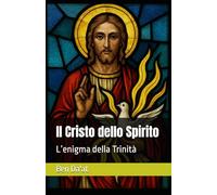 Il Cristo dello Spirito: L’enigma della Trinità