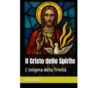 Il Cristo dello Spirito: L’enigma della Trinità