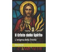 Il Cristo dello Spirito: L’enigma della Trinità: 3