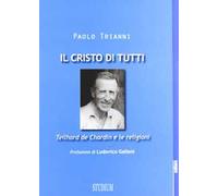 Il Cristo di tutti. Teilhard de Chardin e le religioni