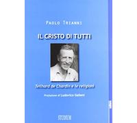 Il Cristo di tutti. Teilhard de Chardin e le religioni