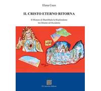 Il Cristo eterno ritorna. Il mistero di Shambhala la Risplendente tra Oriente ed Occidente