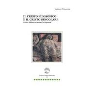 Il Cristo filosofico e il Cristo singolare. Xavier Tilliette e Soren Kierkegaard
