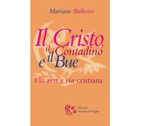 Il Cristo, il contadino e il bue. Via zen e via cristiana - Ballester Mariano