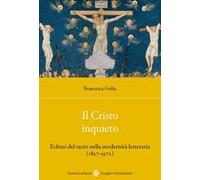 Il Cristo inquieto. Ecfrasi del sacro nella modernità letteraria (1857-1972)