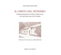 Il Cristo nel pensiero. Immedesimazioni storico-spirituali sul mistero dei nuovi tempi. Vol. 4: incontro ai confini della vita, Un.