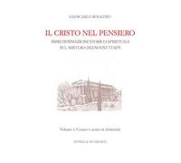 Il Cristo nel pensiero. Immedesimazioni storico-spirituali sul mistero dei nuovi tempi. Vol. 1: Cosmo e uomo in Aristotele.