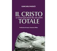 Libri Giancarlo MusicÃ² - Il Cristo Totale. La Vita Di Gesu Incisa Nel Suo Corpo