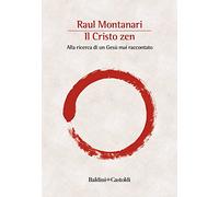 Il Cristo zen. Alla ricerca di un Gesù mai raccontato