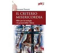 Il criterio misericordia. Sfide per la teologia e la prassi della Chiesa