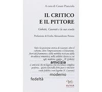 Il critico e il pittore. Gobetti, Casorati e la sua scuola