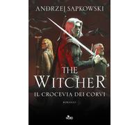 Libri Andrzej Sapkowski - Il Crocevia Dei Corvi. The Witcher