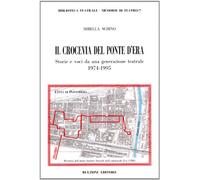 Il crocevia del ponte d'Era. Storie e voci da una generazione teatrale (1974-1995)