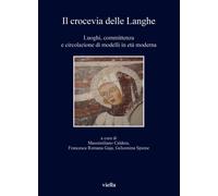 Il crocevia delle Langhe. Luoghi, committenza e circola
