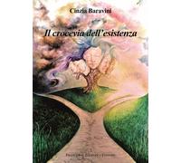 Il crocevia dell'esistenza - [Francesco Tozzuolo Editore]