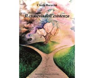 Il crocevia dell'esistenza - [Francesco Tozzuolo Editore]