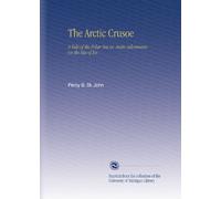Il crociato artico: una storia del mare polare o, avventure artiche sul mare di ghiaccio.