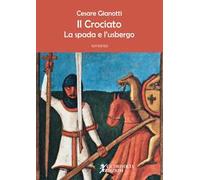 Il crociato. La spada e l'usbergo