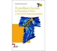 Il crocifisso e la croce in Francesco, Chiara e nel primo francescanesimo