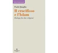 Il crocifisso e l'Islam. Dialogo fra due religioni