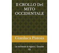 Il CROLLO Del MITO OCCIDENTALE: Le inchieste di Agorà | Dossier 03: 9