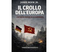 IL CROLLO DELL’EUROPA: L’attacco russo alla Germania