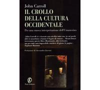 Il crollo della cultura occidentale. Per una nuova interpretazione dell'umanesimo