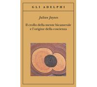 Il crollo della mente bicamerale e l'origine della coscienza