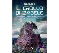 Il crollo di Babele. Che fare dopo la fine del sogno di Internet? - Benant...