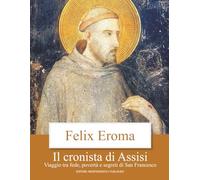 Il cronista di Assisi: Viaggio tra fede, povertà e segreti di San Francesco