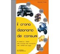 Il cronodizionario dei consumi. Le date e i fatti del mondo dei consumi dal 1200 ad oggi