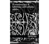 Il crononauta, Il labirinto dell'infinito addio.