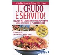 Il crudo è servito I segreti del crudismo per vivere più sani senza rinun...