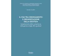 Il Csm tra ordinamento e organizzazione della giustizia. L’ampliamento delle competenze nella gestione degli uffici giudiziari
