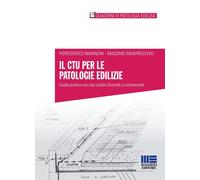 Il CTU per le patologie edilizie. Guida pratica con casi studio illustrati e com