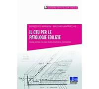 Il CTU per le patologie edilizie. Guida pratica con casi studio illustrati e commentati