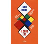 Il cubo e io. Storia del rompicapo che ha incantato il mondo e del suo inventore