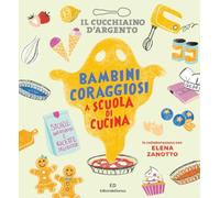 Il Cucchiaino d'Argento. Bambini coraggiosi a scuola di cucina