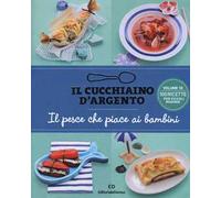Il cucchiaino d'argento. Vol. 10: Il pesce che piace ai bambini