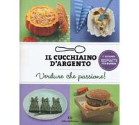 Il cucchiaino d'argento. Vol. 3: Verdure che passione! 100 piatti per bambini