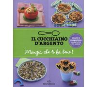 Il Cucchiaino d'Argento: Vol. 8 Mangia che ti fa Bene Superfood- 100 Ricette per