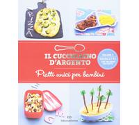 Il Cucchiaino d'Argento: Vol. 9 Piatti Unici per Bambini- 100 Ricette che Valgon