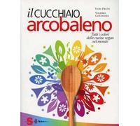 Libri Yari Prete / Valerio Costanzia - Il Cucchiaio Arcobaleno. Tutti I Colori D