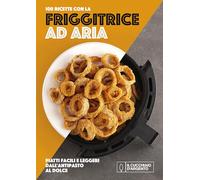 Cucchiaio d'Argento. Friggitrice ad aria 100 ricette. Ediz. illustrata - NUOVO