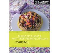 Il Cucchiaio d'Argento: Buono, Bio e Light- Piatti Vegetariani all'Italiana