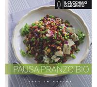 Il Cucchiaio d'Argento: Idee in Cucina- Pausa Pranzo Bio