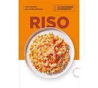 Il Cucchiaio d'Argento. Riso. 100 ricette per volersi bene. Ediz. illustrata