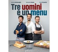 Il Cucchiaio d'Argento. Tre uomini e un menu - Mattasoglio Andrea, Basta A...